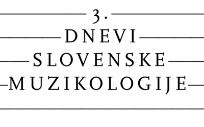 3. DNEVI SLOVENSKE MUZIKOLOGIJE